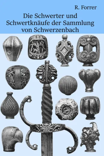 Schwerter und Schwertknäufe der Sammlung von Schwerzenbach Schwerter und Schwertknäufe der Sammlung von Schwerzenbach